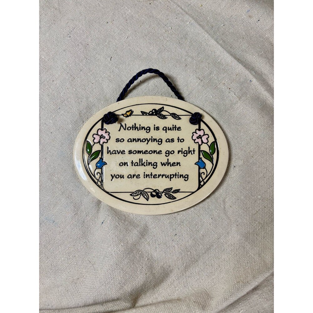 Trinity Pottery Funny "Nothing Is Quite So Annoying..." Hanging Plaque